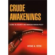 Crude Awakenings by Yetiv, Steve A., 9780801476501