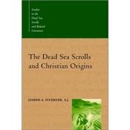 The Dead Sea Scrolls and Christian Origins by Fitzmyer, Joseph A., 9780802846501
