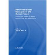 Multimodal Safety Management and Human Factors: Crossing the Borders of Medical, Aviation, Road and Rail Industries by Jr,JosT M. Anca, 9781138076501