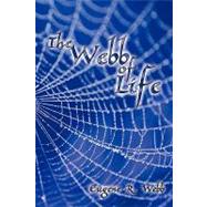 The Webb of Life by Webb, Eugene R., 9781438976501