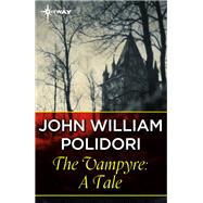 The Vampyre: A Tale by John William Polidori, 9781473216501