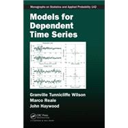 Models for Dependent Time Series by Tunnicliffe Wilson; Granville, 9781584886501