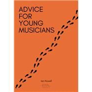 Advice for Young Musicians by Howell, Ian, 9798989186501