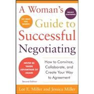 A Woman's Guide to Successful Negotiating, Second Edition by Miller, Lee; Miller, Jessica, 9780071746502