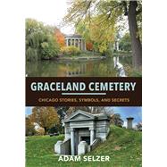 Graceland Cemetery by Adam Selzer, 9780252086502