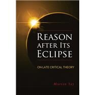Reason After Its Eclipse by Jay, Martin, 9780299306502