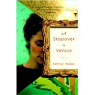A Stopover in Venice by Walker, Kathryn, 9780307386502