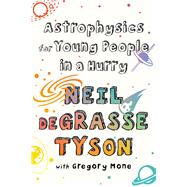 Astrophysics for Young People in a Hurry by deGrasse Tyson, Neil; Mone, Gregory, 9780393356502