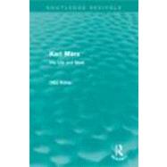 Karl Marx: His Life and Work by Rnhle,Otto, 9780415676502