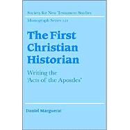 The First Christian Historian: Writing the 'Acts of the Apostles' by Daniel Marguerat , Translated by Ken McKinney , Gregory J. Laughery , Richard Bauckham, 9780521816502