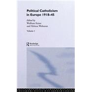 Political Catholicism in Europe 1918-1945: Volume 1 by Kaiser; Wolfram, 9780714656502