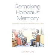 Remaking Holocaust Memory by Steir-livny, Liat, 9780815636502