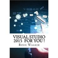 Visual Studio 2015 for You! by Walker, Rosie, 9781522946502