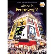 Where Is Broadway? by Yacka, Douglas; Sedita, Francesco; Hinderliter, John, 9781524786502