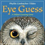 Eye Guess A Foldout Guessing Game by Tildes, Phyllis Limbacher; Tildes, Phyllis Limbacher, 9781570916502