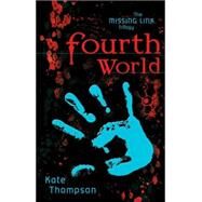 Fourth World Book One of the Missing Link Trilogy by Thompson, Kate, 9781582346502