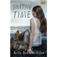 Shifting Time by Seiler, Kelly Bennett, 9781593096502