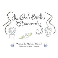 Good Earth Stewards by Stewart, Marlene, 9798350976502