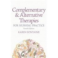 Complementary and Alternative Therapies for Nursing Practice by Fontaine, Karen Lee, RN, MSN, 9780133346503