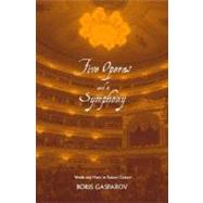Five Operas and a Symphony : Word and Music in Russian Culture by Boris Gasparov, 9780300106503