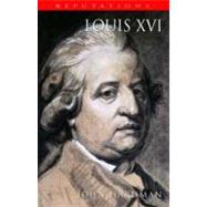Louis XVI The Silent King by Hardman, John, 9780340706503