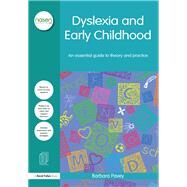 Dyslexia and Early Childhood: An essential guide to theory and practice by Pavey; Barbara E., 9780415736503