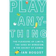 Play Anything by Ian Bogost, 9780465096503