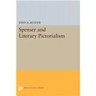Spenser and Literary Pictorialism by Bender, John B., 9780691646503
