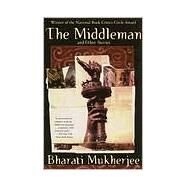 The Middleman and Other Stories by Mukherjee, Bharati, 9780802136503