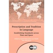 Prescription and Tradition in Language Establishing Standards across Time and Space by Tieken-Boon van Ostade, Ingrid; Percy, Carol, 9781783096503