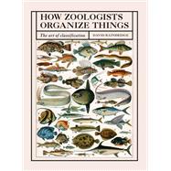 How Zoologists Organize Things The art of classification by Bainbridge, David, 9781836006503