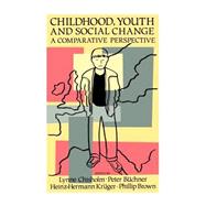 Childhood, Youth And Social Change: A Comparative Perspective by Chisholm,Lynne;Chisholm,Lynne, 9781850006503