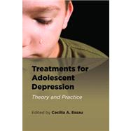 Treatments for Adolescent Depression Theory and Practice by Essau, Cecilia, 9780199226504
