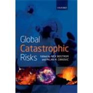 Global Catastrophic Risks by Bostrom, Nick; Cirkovic, Milan M., 9780199606504