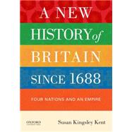 A New History of Britain since 1688 Four Nations and an Empire by Kingsley Kent, Susan, 9780199846504