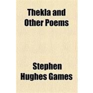 Thekla and Other Poems by Games, Stephen Hughes, 9780217966504