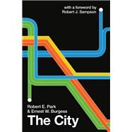 The City by Park, Robert E.; Burgess, Ernest W.; Sampson, Robert J., 9780226636504