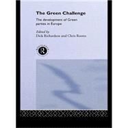 The Green Challenge: The Development of Green Parties in Europe by Richardson,Dick, 9780415106504