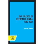 The Politics of Reform in Ghana, 1982-1991 by Jeffrey Herbst, 9780520356504