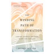The Winding Path of Transformation by Tacklind, Jeffrey; Falsani, Cathleen, 9780830846504