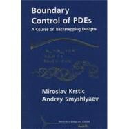 Boundary Control of PDE's by Krstic, Miroslav; Smyshlyaev, Andrey, 9780898716504