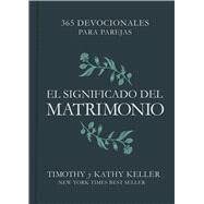El significado del matrimonio 365 devocionales para parejas by Keller, Timothy; Keller, Kathy, 9781087706504