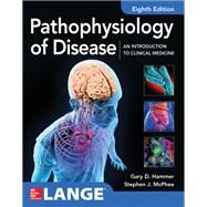 Pathophysiology of Disease: An Introduction to Clinical Medicine 8E by Hammer, Gary; McPhee, Stephen, 9781260026504