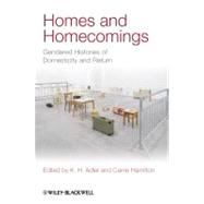 Homes and Homecomings Gendered Histories of Domesticity and Return by Adler, K. H.; Hamilton, Carrie, 9781444336504