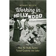 Working in Hollywood by Regev, Ronny, 9781469636504