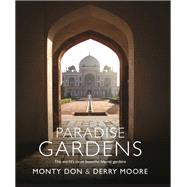 Paradise Gardens by Monty Don; Derry Moore, 9781473666504