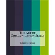 The Art of Communication Skills by Tucker, Charles, 9781523846504