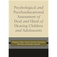 Psychological and Psychoeducational Assessment of Children and Adolescents Who Are Deaf and Hard of Hearing by Miller, Margery; Thomas-presswood, Tania N.; Metz, Kurt; Lukomski, Jennifer, 9781563686504