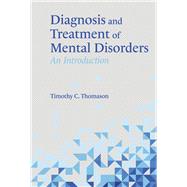 Diagnosis and Treatment of Mental Disorders An Introduction by Thomason, Timothy C., 9781667876504