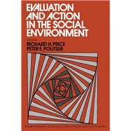 Evaluation and Action in the Social Environment by Richard H. Price, 9780125646505